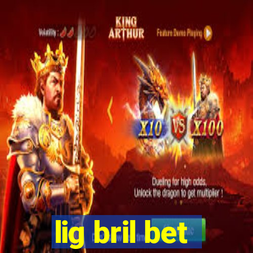 lig bril bet